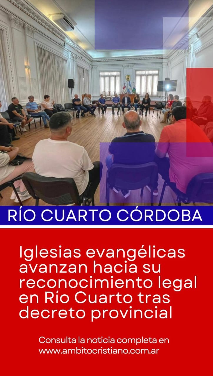Iglesias evangélicas avanzan hacia su reconocimiento legal en Río Cuarto tras decreto provincial